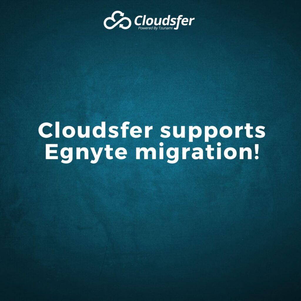 Cloudsfer supports Egnyte migration!