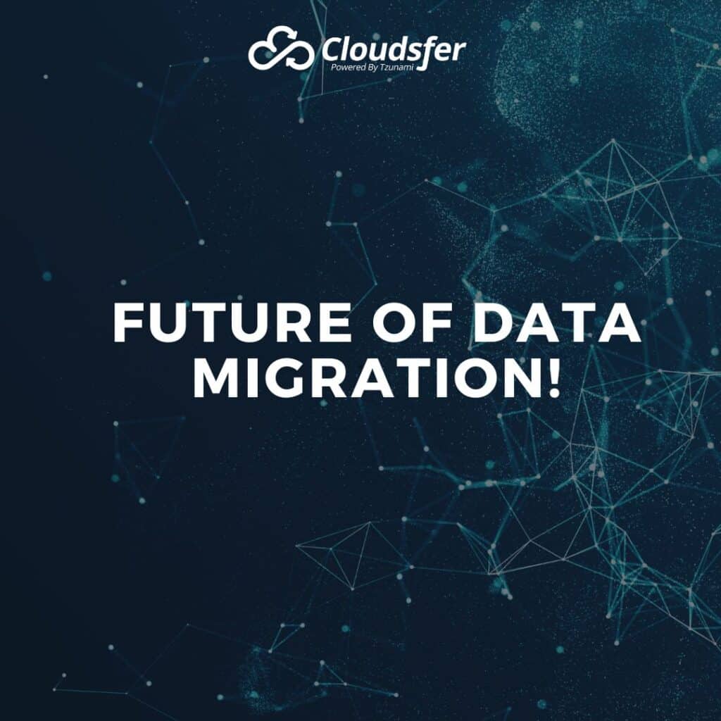 FUTURE OF DATA MIGRATION!